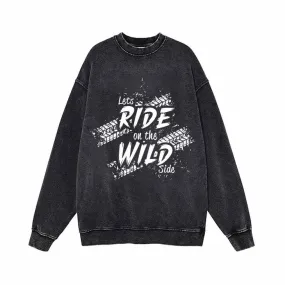 Let’s Ride On The Wild Side Biker Vintage Washed Sweatshirt