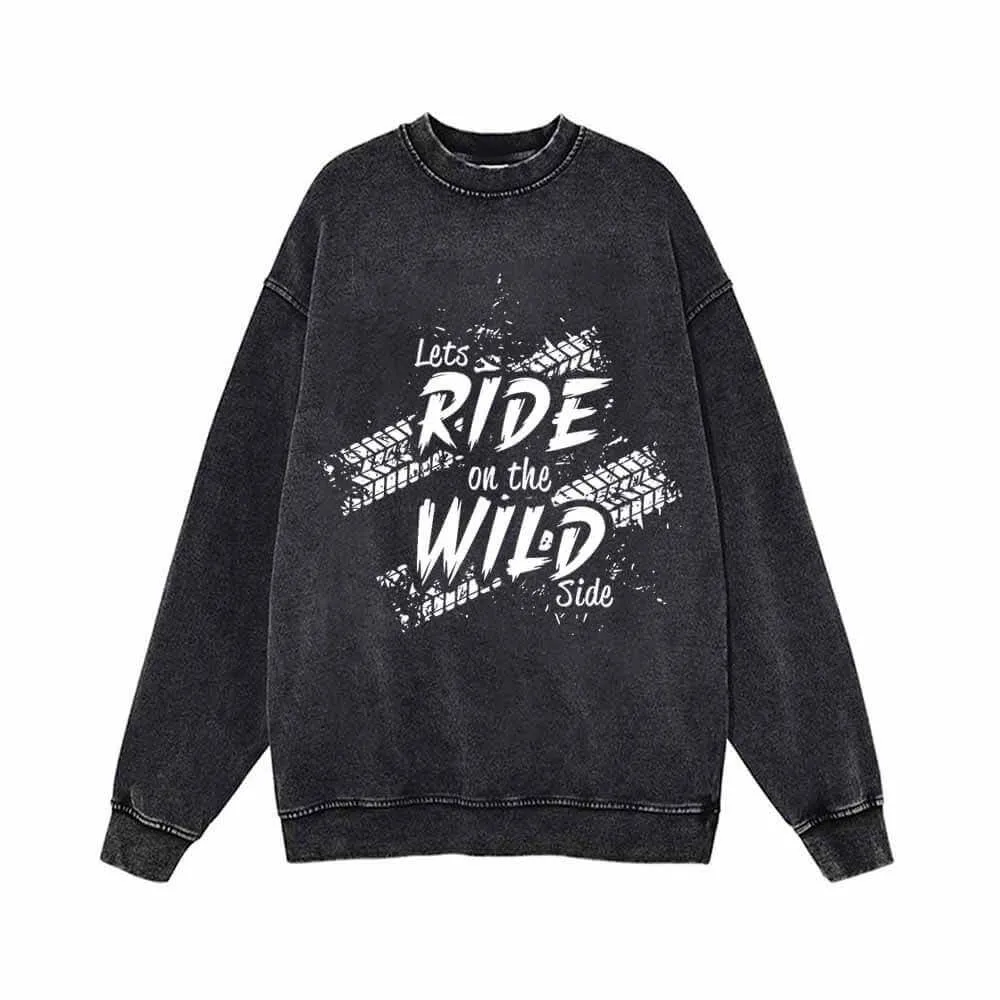 Let’s Ride On The Wild Side Biker Vintage Washed Sweatshirt